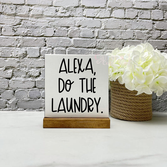 Alexa do the laundry sign, laundry wood sign, laundry decor, home decor