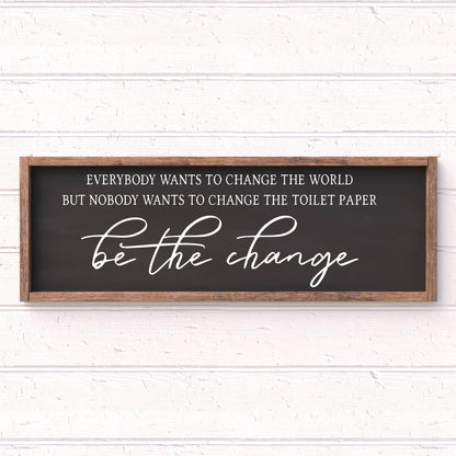Be the Change, Change the Toilet Paper Roll, framed bathroom wood sign, bathroom decor, home decor