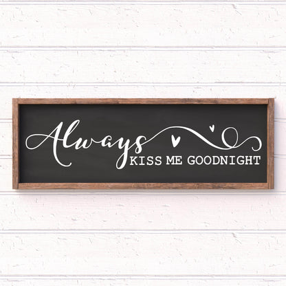 Always kiss me goodnight framed wood sign, farmhouse sign, rustic decor, home decor