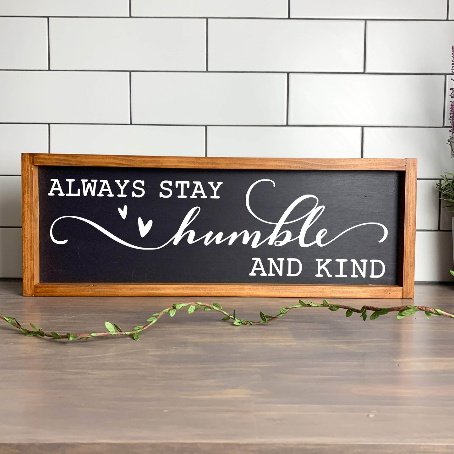 Always stay humble and kind framed wood sign, farmhouse sign, rustic decor, home decor