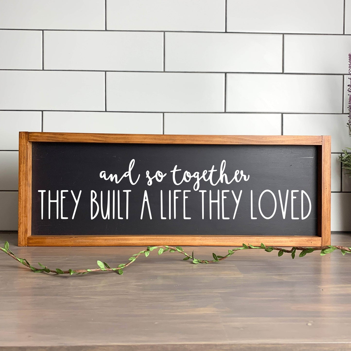 And so together they built a life they loved framed wood sign, farmhouse sign, rustic decor, home decor