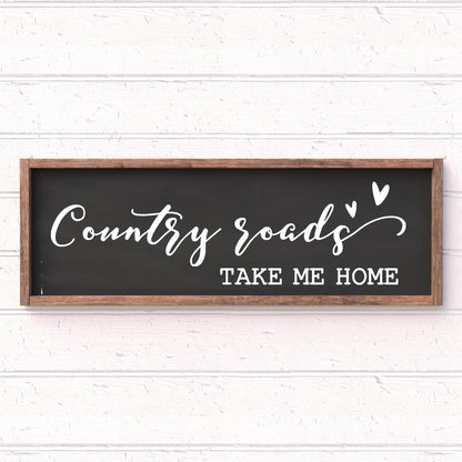 Country Roads take me Home framed wood sign, farmhouse sign, rustic decor, home decor