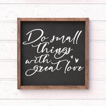Do small things with great love framed wood sign, farmhouse sign, rustic decor, home decor