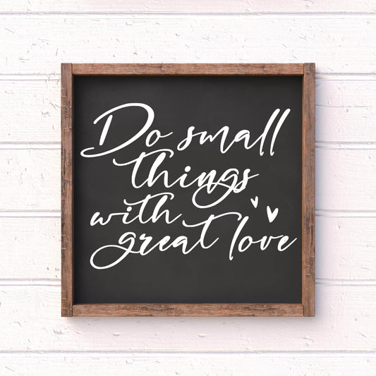 Do small things with great love framed wood sign, farmhouse sign, rustic decor, home decor