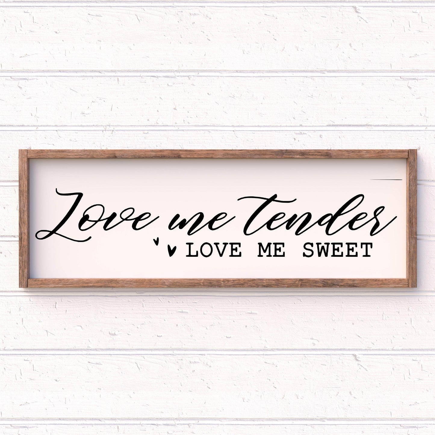 Love me Tender, Love me Sweet framed wood sign, farmhouse sign, rustic decor, home decor
