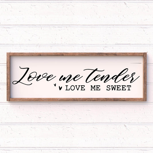 Love me Tender, Love me Sweet framed wood sign, farmhouse sign, rustic decor, home decor