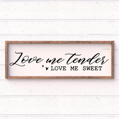 Love me Tender, Love me Sweet framed wood sign, farmhouse sign, rustic decor, home decor