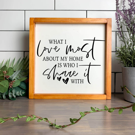 What I love most about my Home framed wood sign, farmhouse sign, rustic decor, home decor