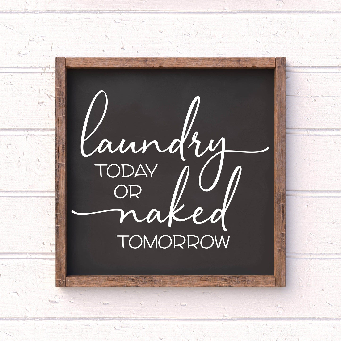 Laundry Today or Naked Tomorrow, framed laundry wood sign, laundry decor, home decor