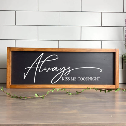 Always kiss me Goodnight framed wood sign, love sign, couples gift sign, quote sign, home decor