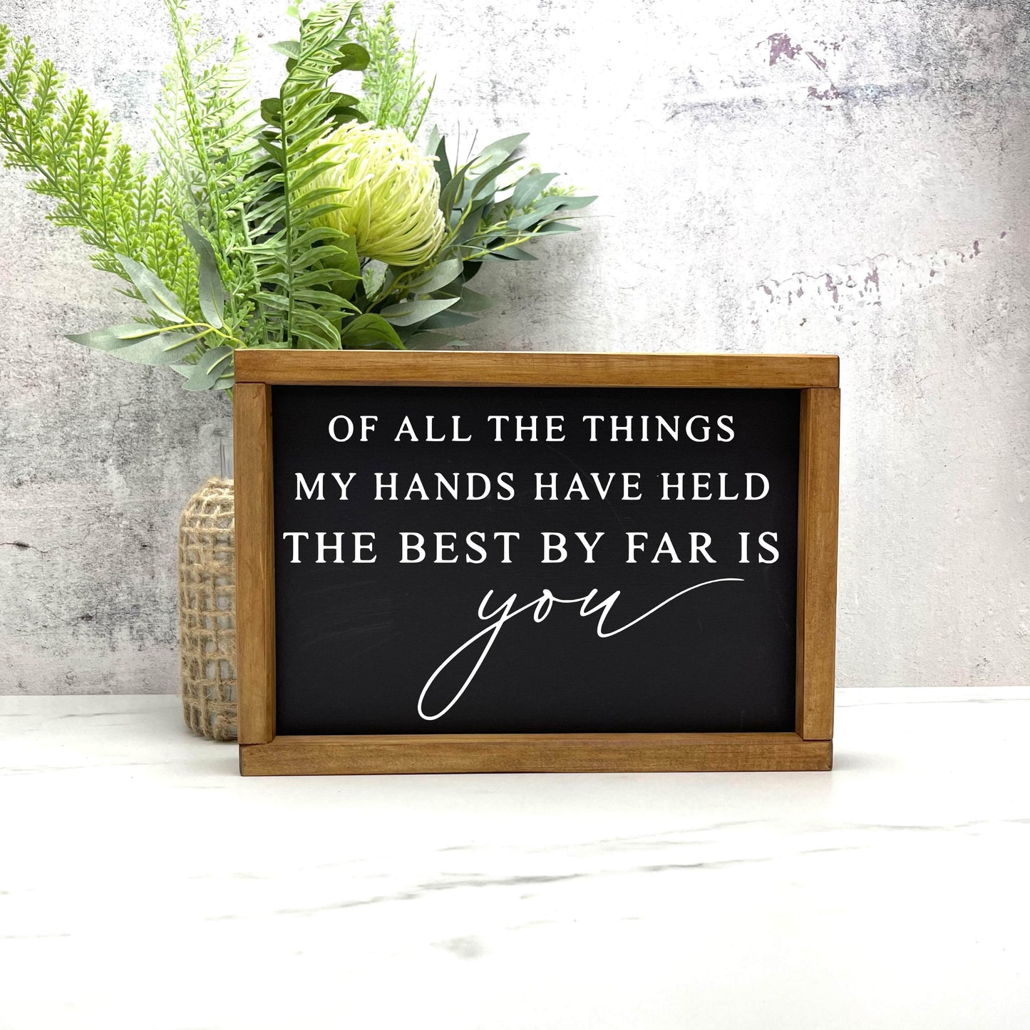 Of all the things framed wood sign, love sign, couples gift sign, quote sign, home decor