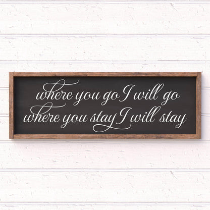 Where you go, I go framed wood sign, love sign, couples gift sign, quote sign, home decor