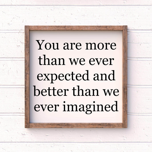 You are more than we ever expected framed wood sign, love sign, couples gift sign, quote sign, home decor