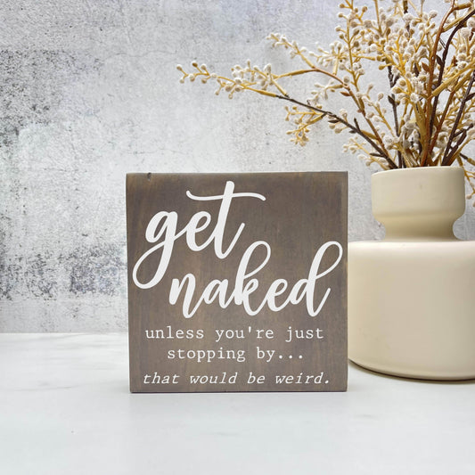 Get naked unless you're visiting, Bathroom Wood Sign, Bathroom Decor, Home Decor
