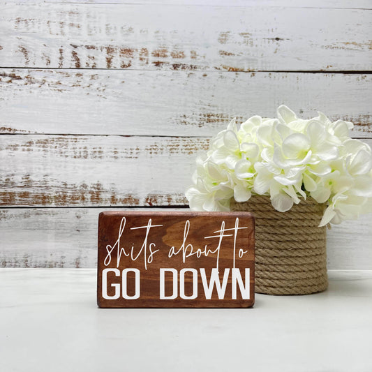 Shits about to go down, Bathroom Wood Sign, Bathroom Decor, Home Decor