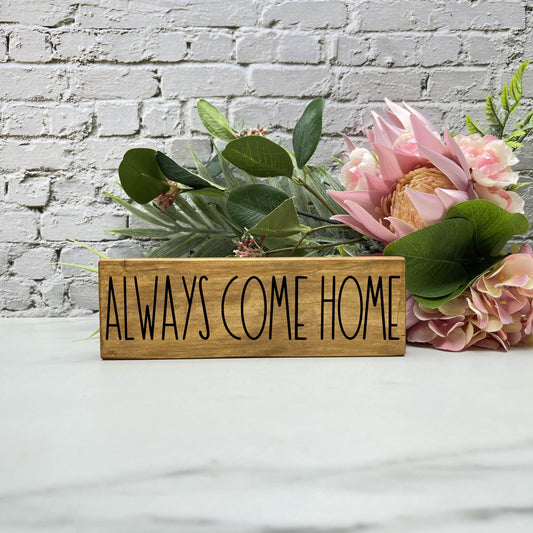 Always come home wood sign, farmhouse sign, rustic decor, home decor