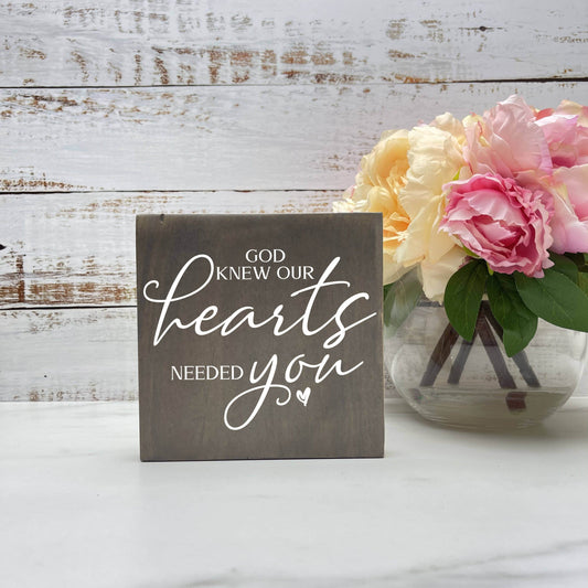 God knew our Hearts needed you wood sign, farmhouse sign, rustic decor, home decor