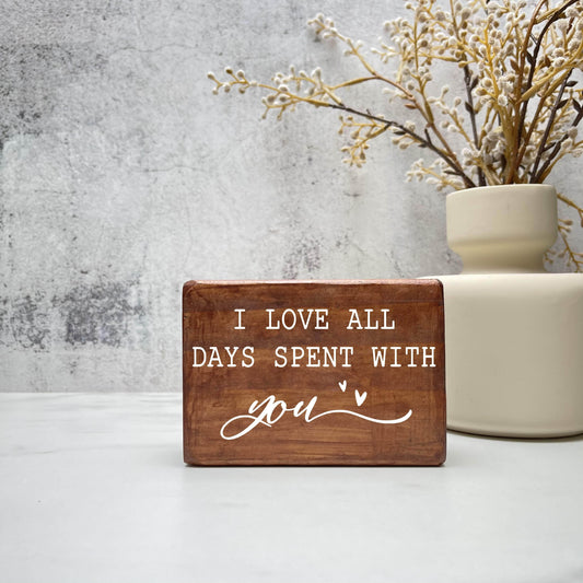 I love all my days spent with you wood sign, farmhouse sign, rustic decor, home decor