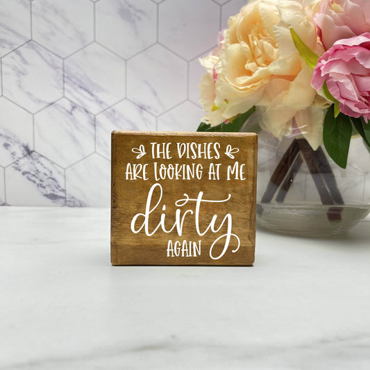 Dishes Looking at me Dirty Again, kitchen wood sign, kitchen decor, home decor