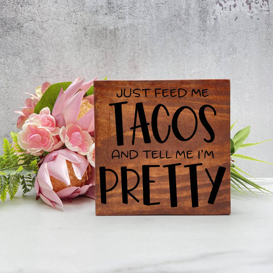 Feed me Tacos and Tell me I'm Pretty, kitchen wood sign, kitchen decor, home decor