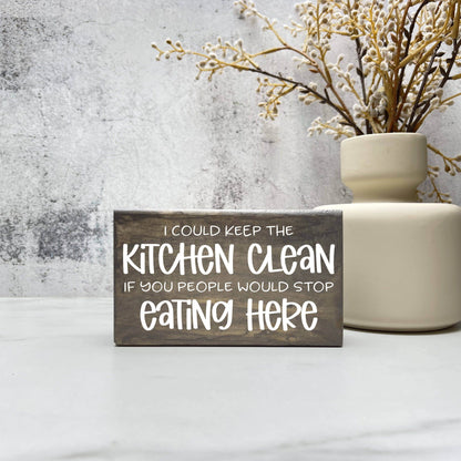 I Could Keep the Kitchen Clean, kitchen wood sign, kitchen decor, home decor