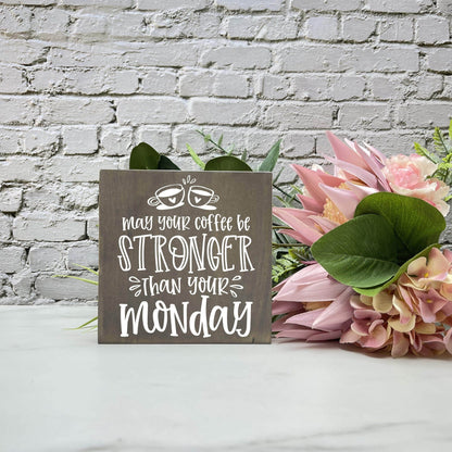 May your Coffee be as Strong as your Monday, kitchen wood sign, kitchen decor, home decor