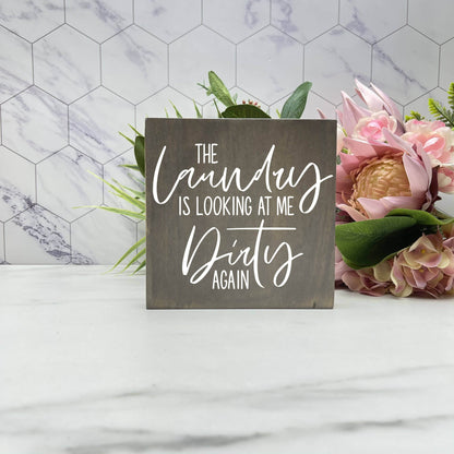 The Laundry is Looking at me Dirty Again, laundry wood sign, laundry decor, home decor