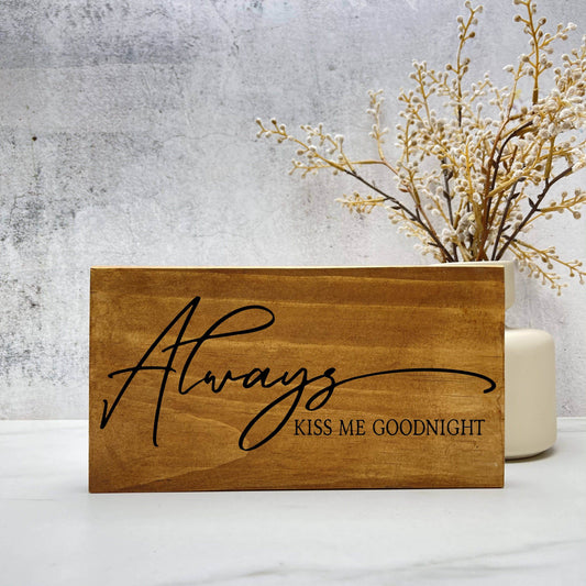 Always Kiss me Goodnight wood sign, love sign, couples gift sign, quote sign, home decor