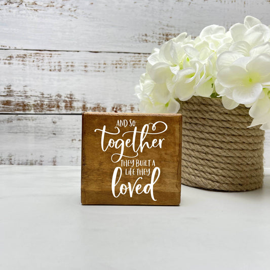 Together they built a Life they Loved wood sign, love sign, couples gift sign, quote sign, home decor