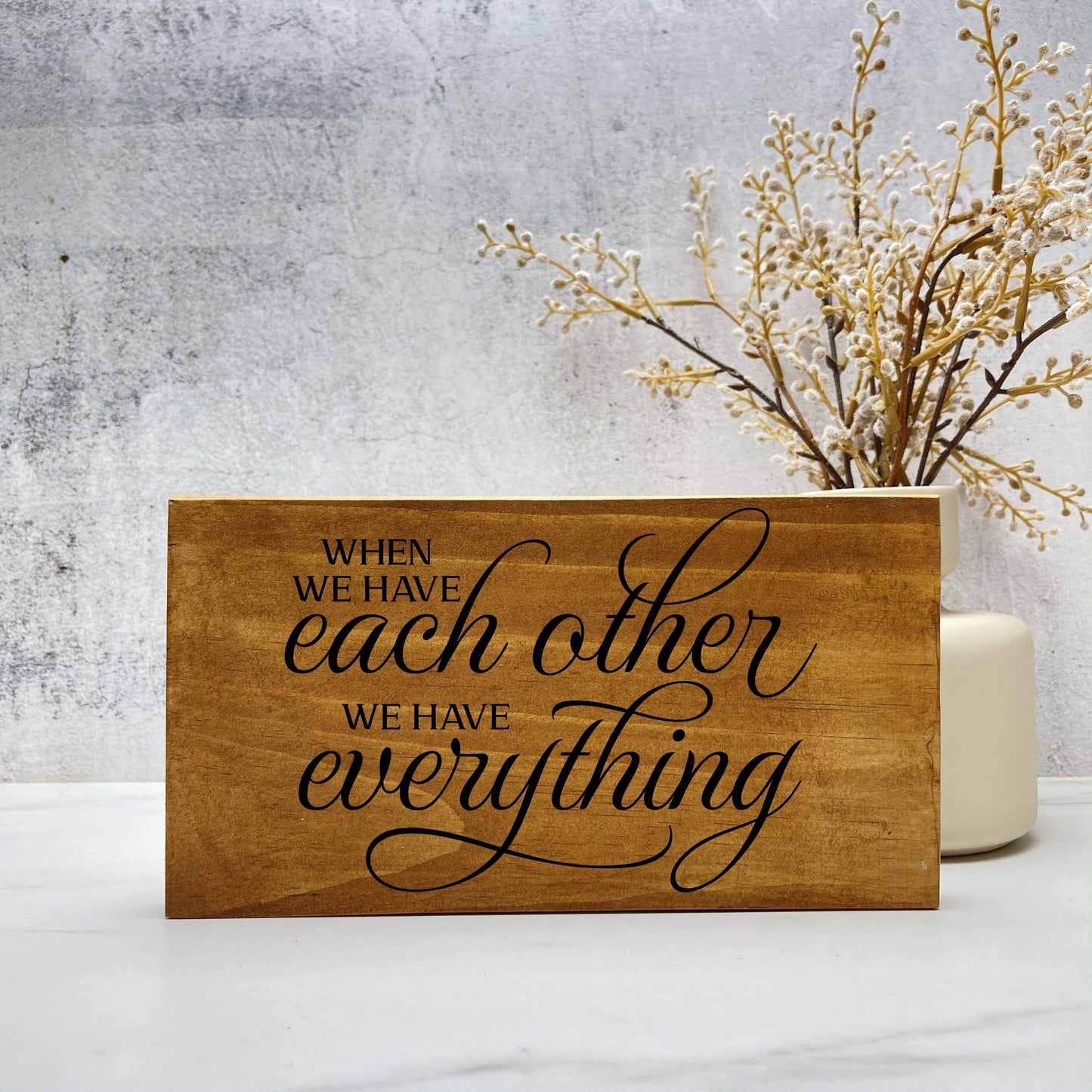 When we Have Each Other wood sign, love sign, couples gift sign, quote sign, home decor