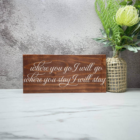 Where you Go, I'll Go wood sign, love sign, couples gift sign, quote sign, home decor