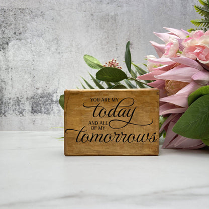 You Are my Today and my Tomorrow wood sign, love sign, couples gift sign, quote sign, home decor