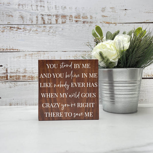 You stand by me wood sign, love sign, couples gift sign, quote sign, home decor