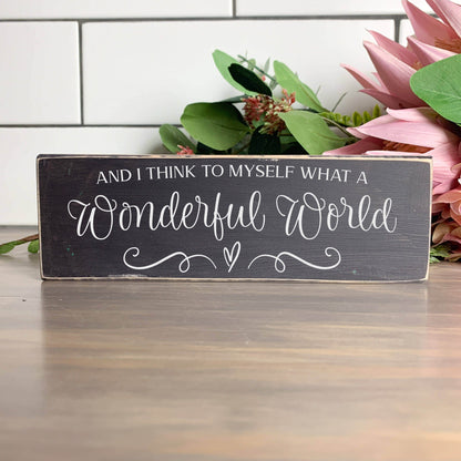 And I Think to myself What a Wonderful World wood sign, quote sign, rustic decor, home decor