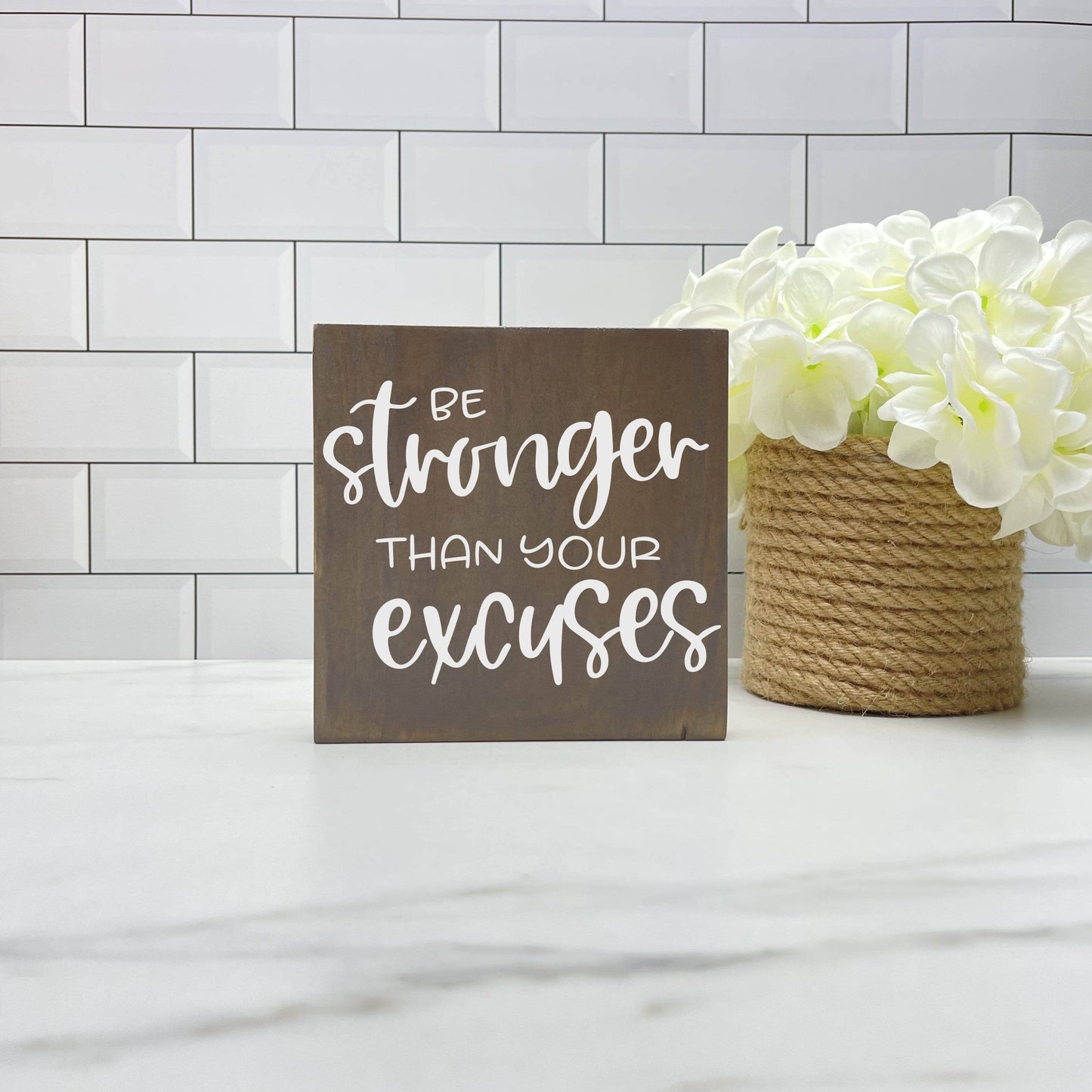 Be Stronger than your Excuses wood sign, quote sign, rustic decor, home decor