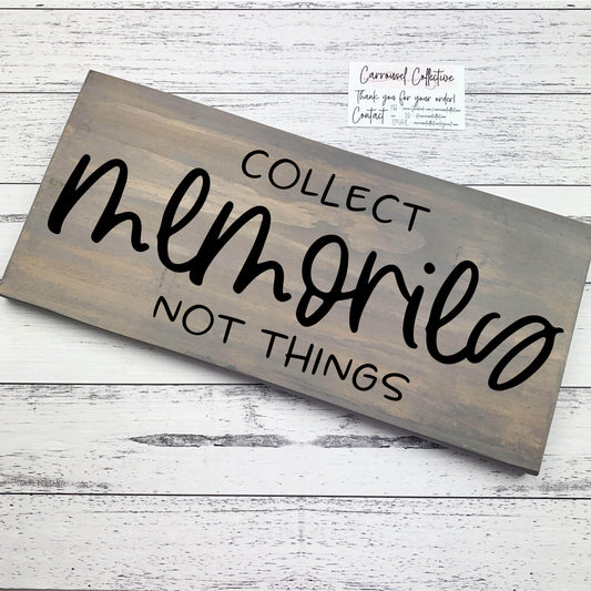 Collect Memories not Things wood sign, quote sign, rustic decor, home decor
