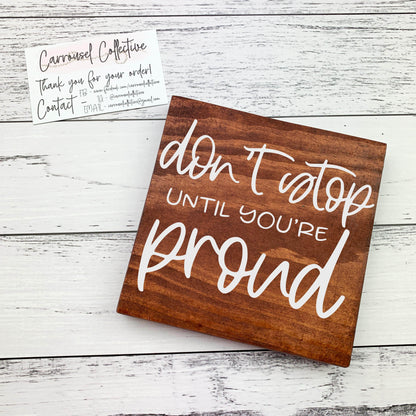 Don't Stop until you're Proud wood sign, quote sign, rustic decor, home decor