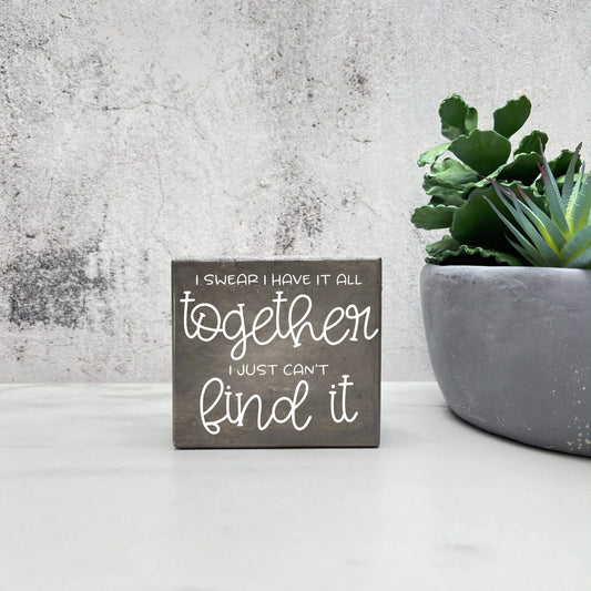 I Swear I have it all Together wood sign, quote sign, rustic decor, home decor