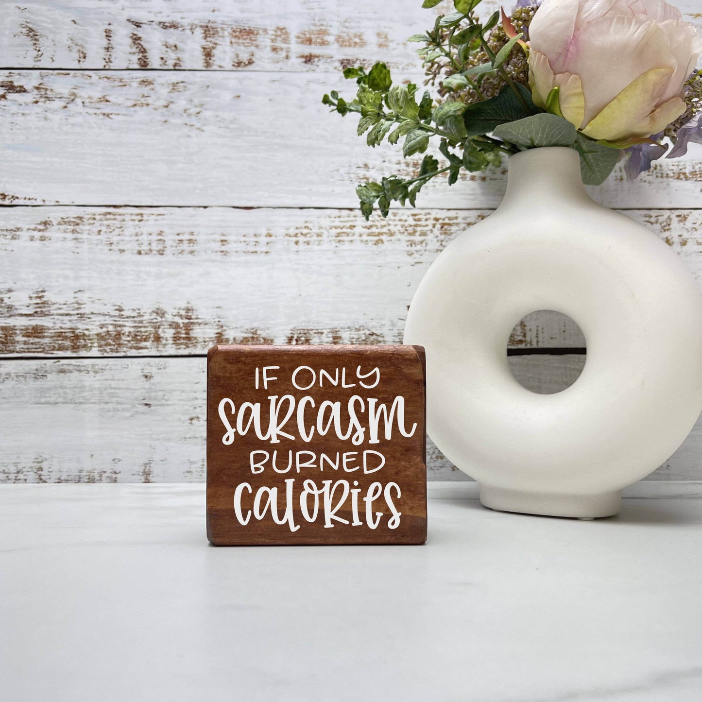 If only Sarcasm Burnt Calories wood sign, quote sign, rustic decor, home decor