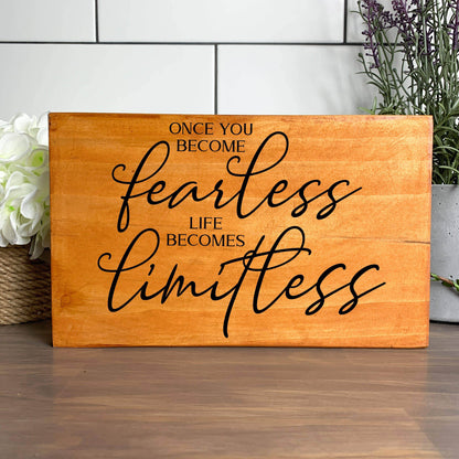 Once you Become Fearless, Life becomes Limitless wood sign, quote sign, rustic decor, home decor