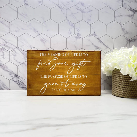 The meaning of Life is to Find your Gift wood sign, quote sign, rustic decor, home decor