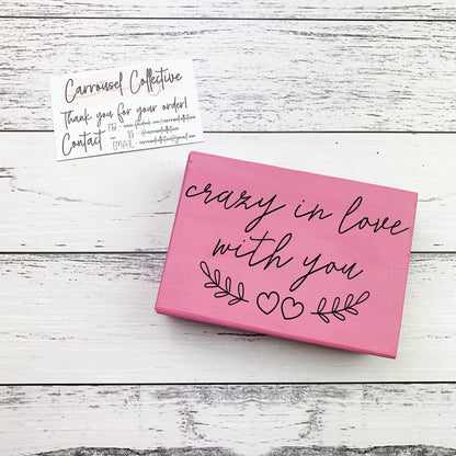 Crazy in Love with You - Valentines Wood sign