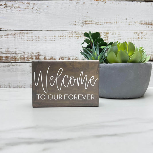 Welcome to our forever - Wedding Wood Sign