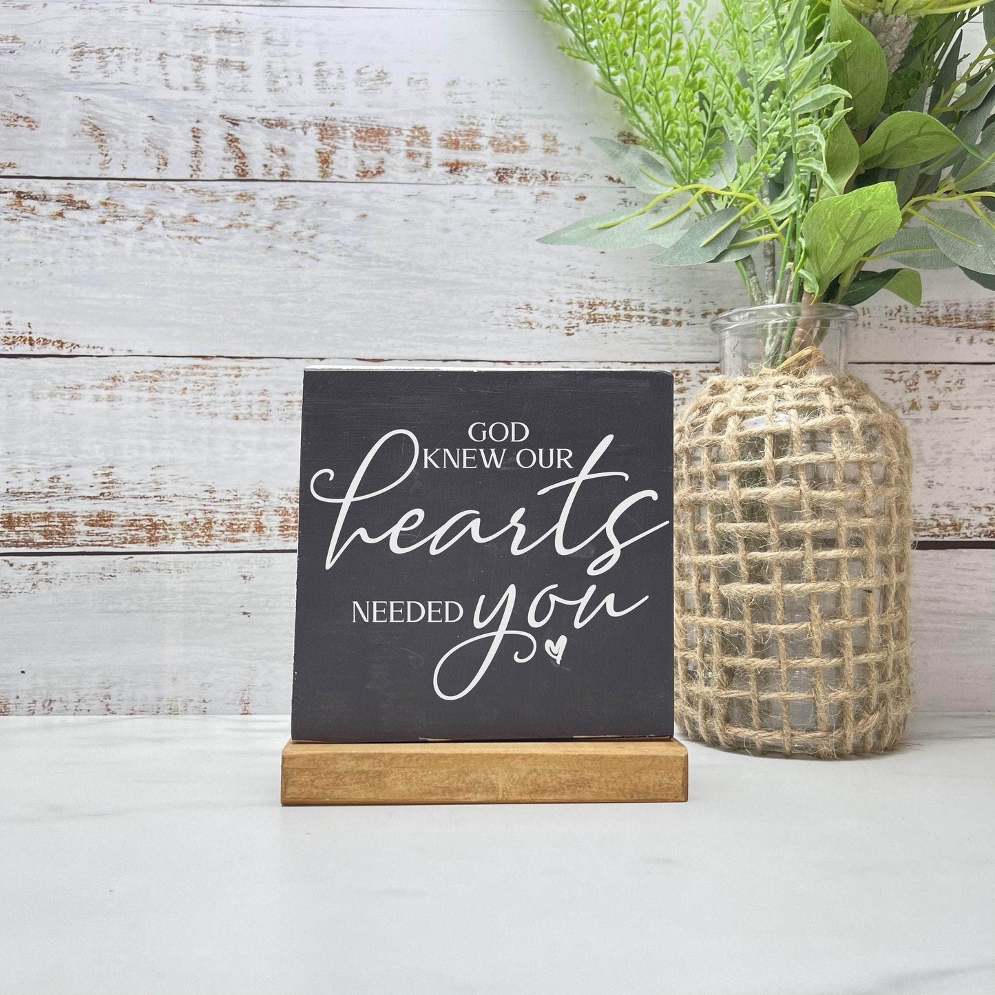 God knew our hearts needed you wood sign, farmhouse sign, rustic decor, home decor