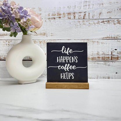 Life happens, coffee helps kitchen wood sign with base decor