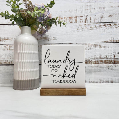 Laundry today, or naked tomorrow sign, laundry wood sign, laundry decor, home decor