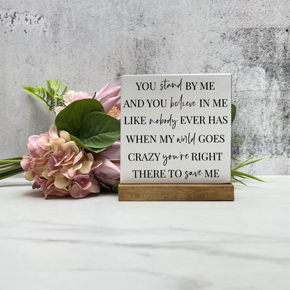 You stand by me wood sign, love sign, couples gift sign, quote sign, home decor