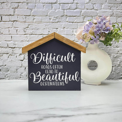 Difficult roads lead to beautiful destinations  wood sign, quote sign, rustic decor, home decor