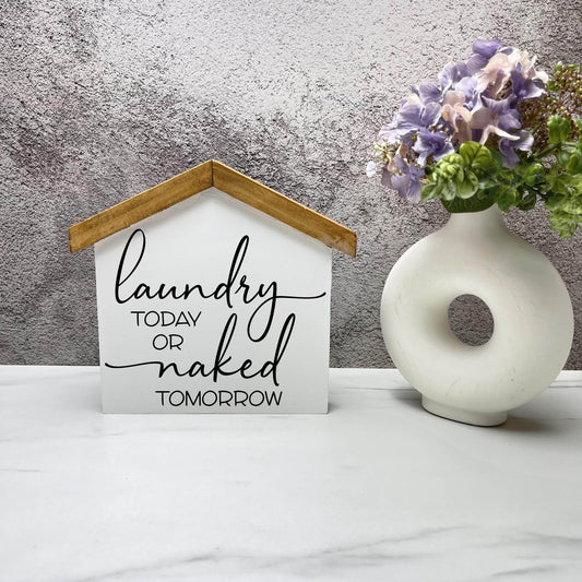 Laundry today or naked tomorrow sign, House laundry wood sign, laundry decor, home decor