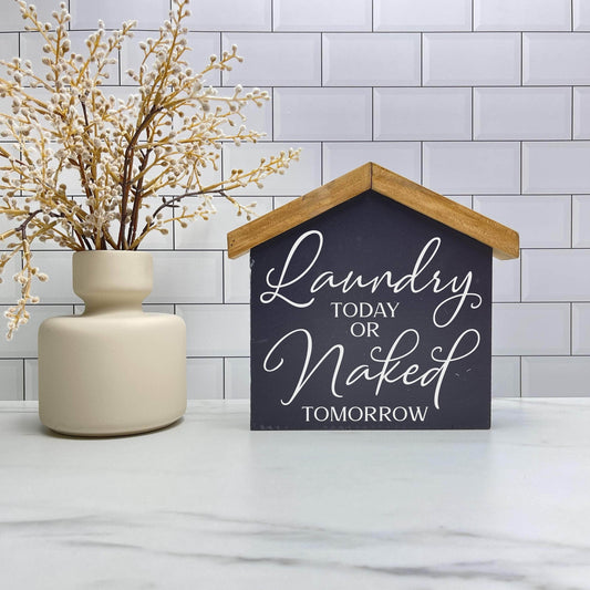 Laundry today or naked tomorrow sign, House laundry wood sign, laundry decor, home decor